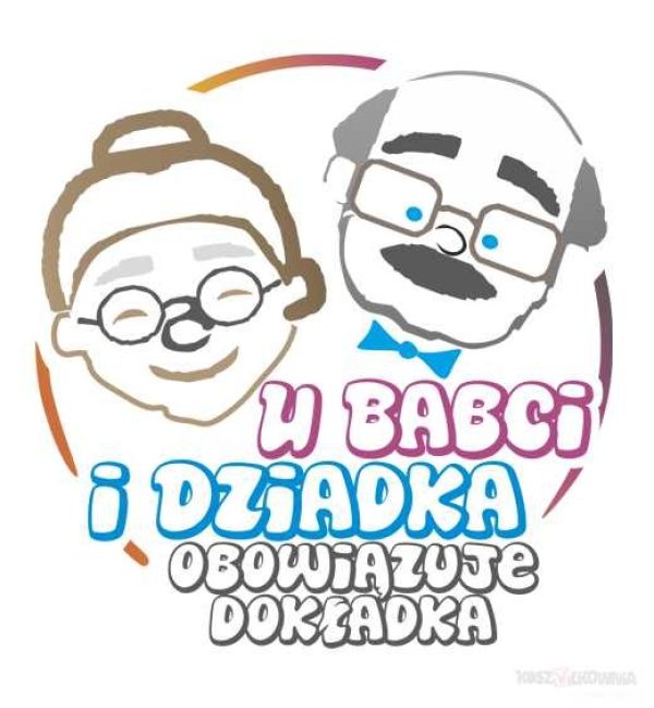 U babci i dziadka obowiÄzuje dokĹadka - koszulka
